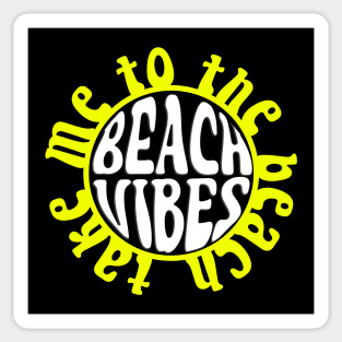 Beach Vibes - Take Me To The Beach - Sun Sticker